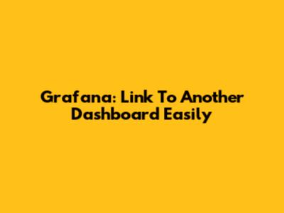 Grafana: Link To Another Dashboard Easily