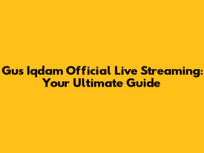 Gus Iqdam Official Live Streaming: Your Ultimate Guide