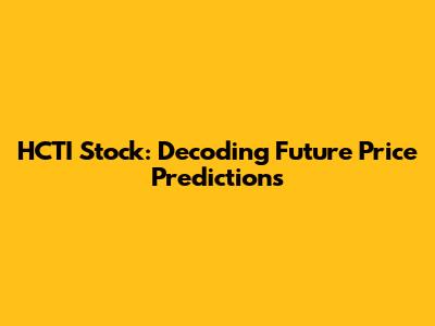 HCTI Stock: Decoding Future Price Predictions
