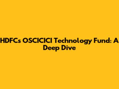 HDFC's OSCICICI Technology Fund: A Deep Dive