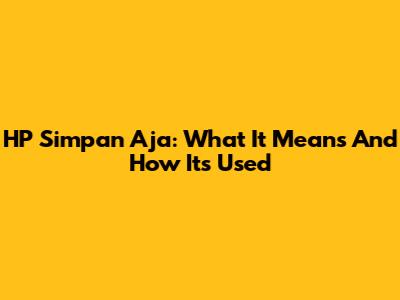 HP Simpan Aja: What It Means And How It's Used
