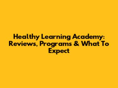 Healthy Learning Academy: Reviews, Programs & What To Expect