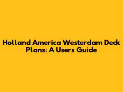 Holland America Westerdam Deck Plans: A User's Guide