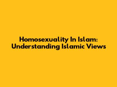 Homosexuality In Islam: Understanding Islamic Views