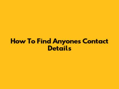 How To Find Anyone's Contact Details