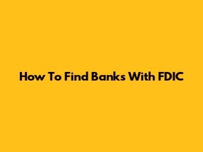 How To Find Banks With FDIC