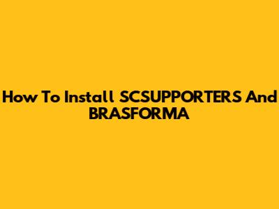 How To Install SCSUPPORTERS And BRASFORMA