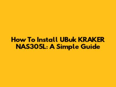 How To Install UBuk KRAKER NAS305L: A Simple Guide