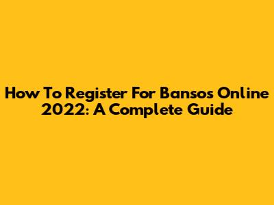 How To Register For Bansos Online 2022: A Complete Guide