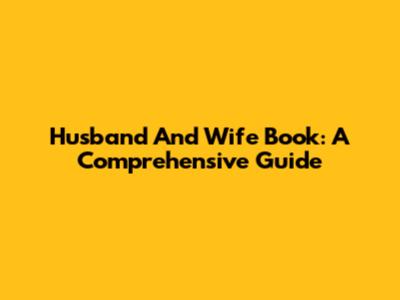 Husband And Wife Book: A Comprehensive Guide