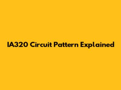 IA320 Circuit Pattern Explained