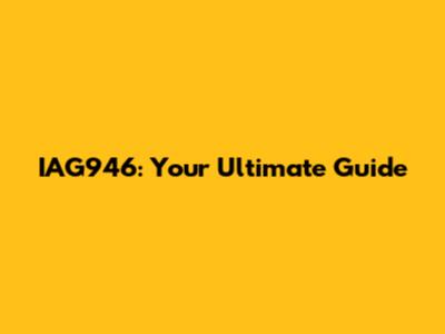 IAG946: Your Ultimate Guide