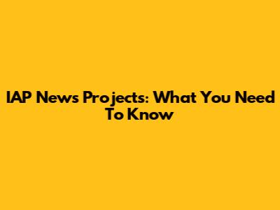 IAP News Projects: What You Need To Know