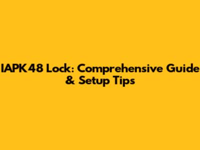 IAPK48 Lock: Comprehensive Guide & Setup Tips