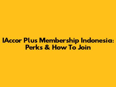 IAccor Plus Membership Indonesia: Perks & How To Join