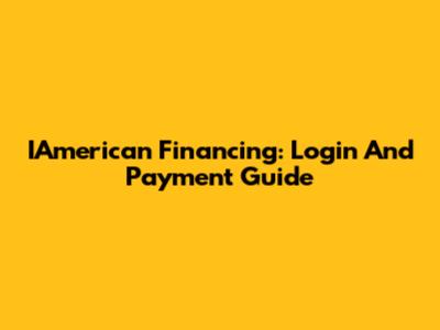 IAmerican Financing: Login And Payment Guide