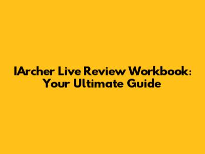 IArcher Live Review Workbook: Your Ultimate Guide