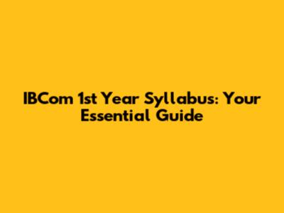 IBCom 1st Year Syllabus: Your Essential Guide