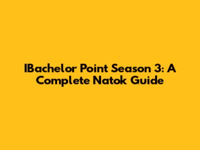 IBachelor Point Season 3: A Complete Natok Guide