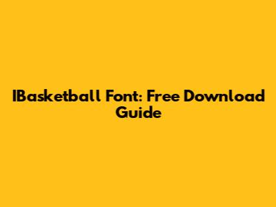 IBasketball Font: Free Download Guide