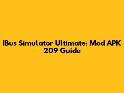 IBus Simulator Ultimate: Mod APK 209 Guide