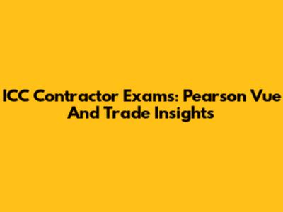 ICC Contractor Exams: Pearson Vue And Trade Insights