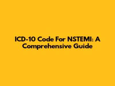 ICD-10 Code For NSTEMI: A Comprehensive Guide