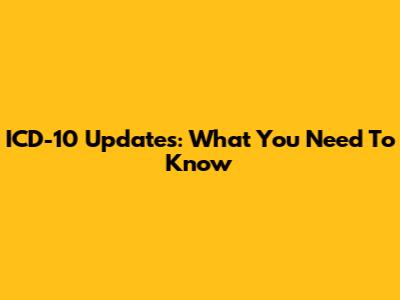 ICD-10 Updates: What You Need To Know