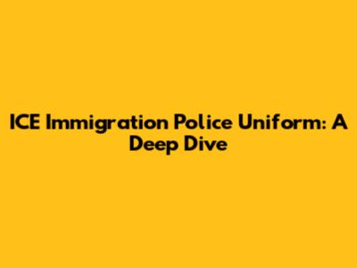 ICE Immigration Police Uniform: A Deep Dive