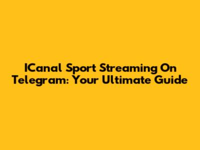 ICanal Sport Streaming On Telegram: Your Ultimate Guide