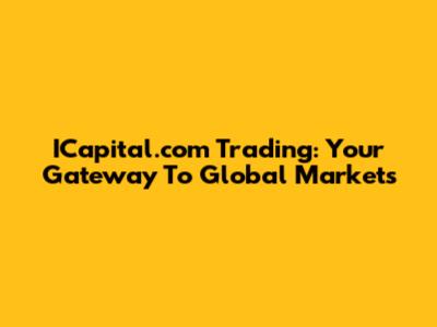 ICapital.com Trading: Your Gateway To Global Markets