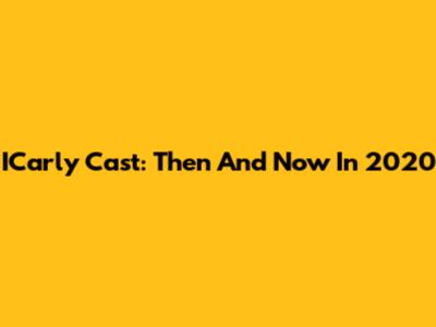 ICarly Cast: Then And Now In 2020