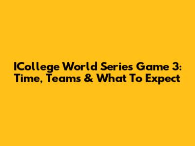 ICollege World Series Game 3: Time, Teams & What To Expect