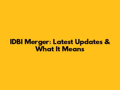 IDBI Merger: Latest Updates & What It Means
