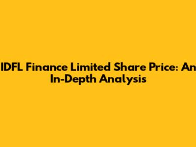 IDFL Finance Limited Share Price: An In-Depth Analysis