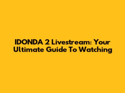 IDONDA 2 Livestream: Your Ultimate Guide To Watching