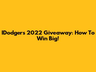 IDodgers 2022 Giveaway: How To Win Big!