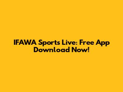 IFAWA Sports Live: Free App Download Now!