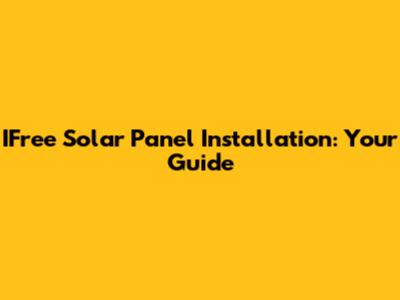 IFree Solar Panel Installation: Your Guide