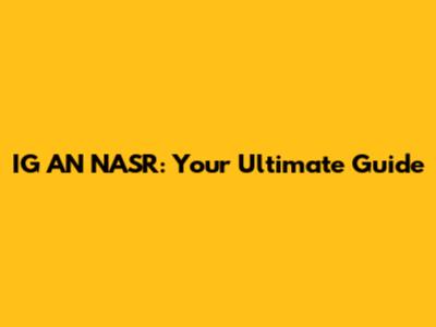 IG AN NASR: Your Ultimate Guide