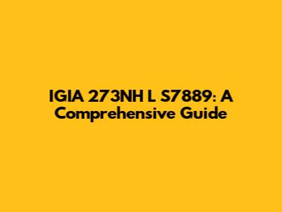 IGIA 273NH L S7889: A Comprehensive Guide