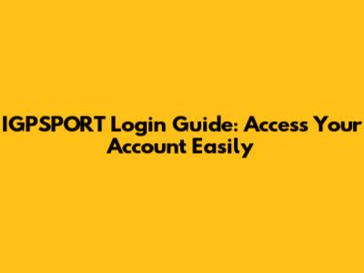 IGPSPORT Login Guide: Access Your Account Easily
