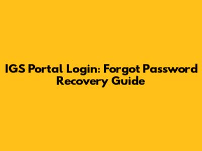 IGS Portal Login: Forgot Password Recovery Guide