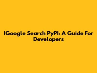 IGoogle Search PyPI: A Guide For Developers