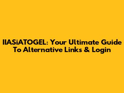IIASiATOGEL: Your Ultimate Guide To Alternative Links & Login