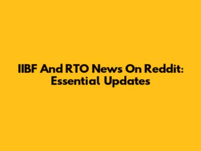IIBF And RTO News On Reddit: Essential Updates