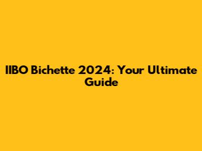 IIBO Bichette 2024: Your Ultimate Guide