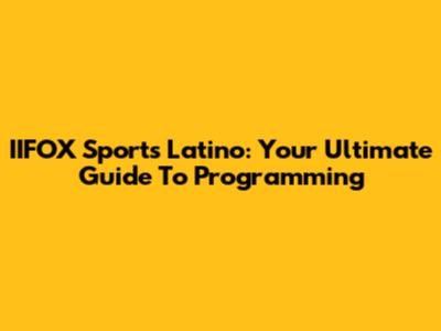 IIFOX Sports Latino: Your Ultimate Guide To Programming