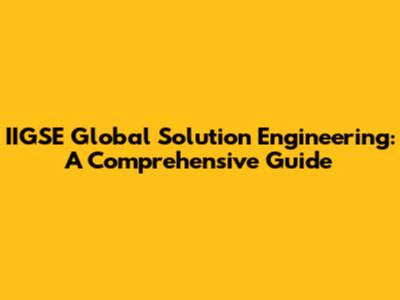 IIGSE Global Solution Engineering: A Comprehensive Guide