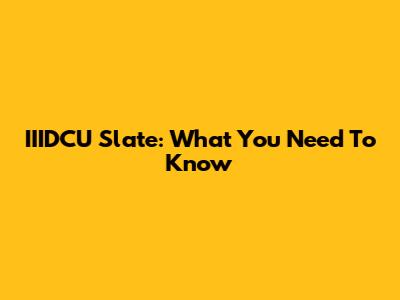 IIIDCU Slate: What You Need To Know